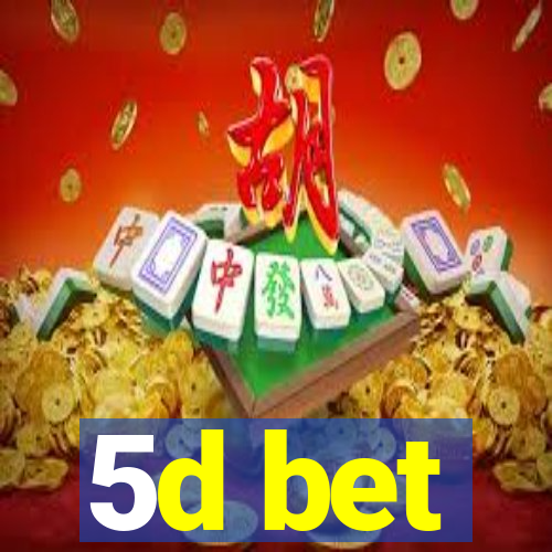 5d bet